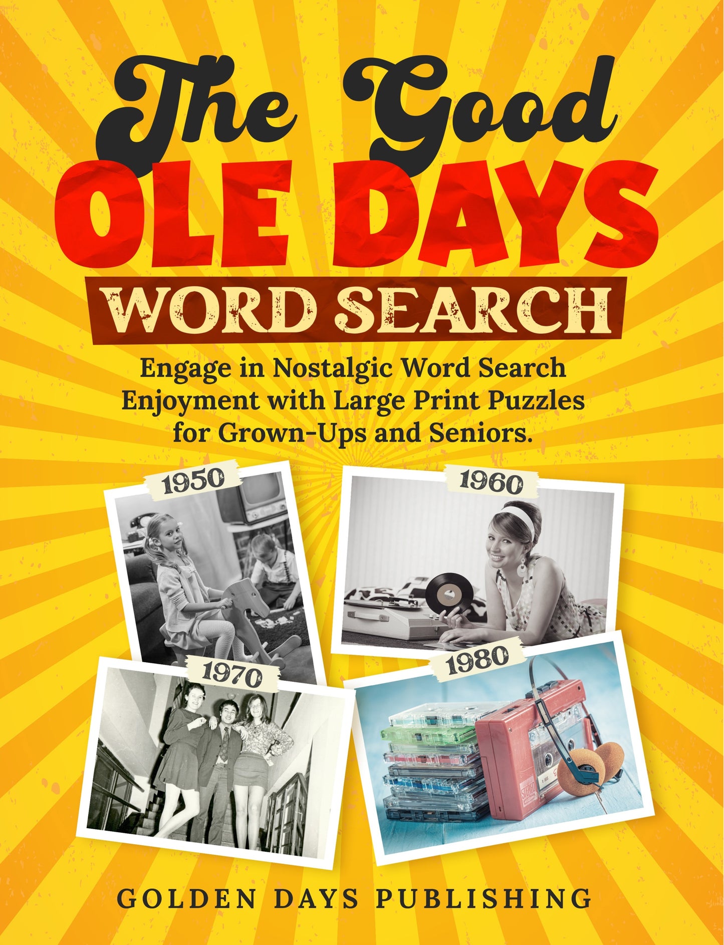 The Good Ole Days Word Search: Engage in Nostalgic Word Search Enjoyment with Large Print Puzzles for Grown-Ups and Seniors